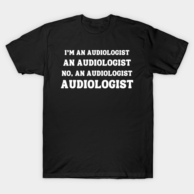 Funny Audiologist Hard of Hearing Audiology T-Shirt by MedleyDesigns67